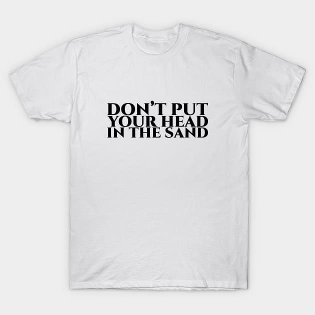 Don’t put your head in the sand schwarz T-Shirt by pASob